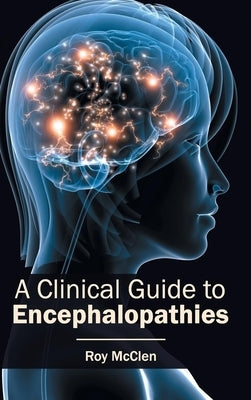 Clinical Guide to Encephalopathies by McClen, Roy