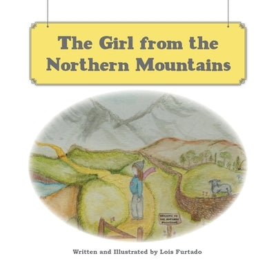 The Girl from the Northern Mountains by Furtado, Lois