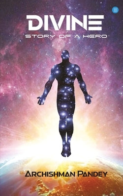 Divine: the story of a hero by Pandey, Archishman