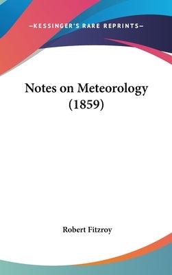 Notes on Meteorology (1859) by Fitzroy, Robert
