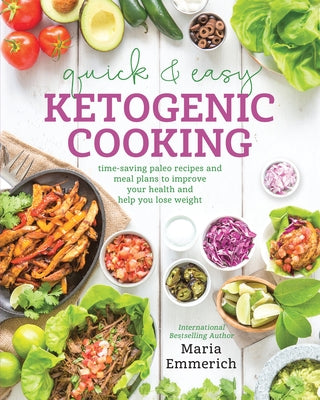 Quick & Easy Ketogenic Cooking by Emmerich, Maria