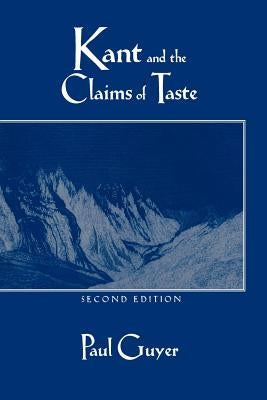 Kant and the Claims of Taste by Guyer, Paul