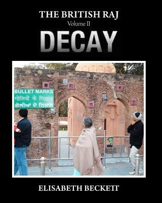 The British Raj: Volume II Decay by Beckett, Elisabeth