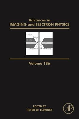 Advances in Imaging and Electron Physics: Volume 186 by Hawkes, Peter W.