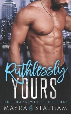 Ruthlessly Yours: Holidays with the Boss by Goda, Julia