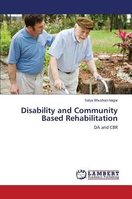 Disability and Community Based Rehabilitation by Nagar Satya Bhushan