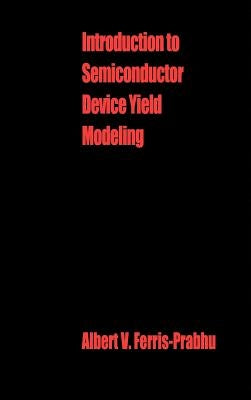 Introduction to Semiconductor Device Yield Modeling by Ferris-Prabhu, Albert V.