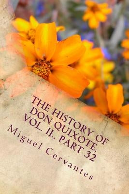 The History of Don Quixote, Vol. II., Part 32 by Cervantes, Miguel De