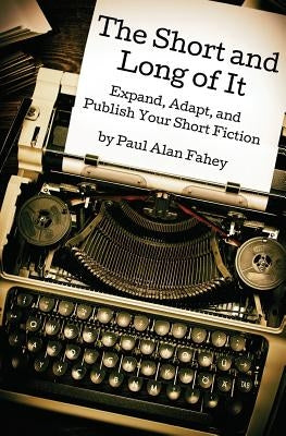The Short and Long of It by Fahey, Paul Alan
