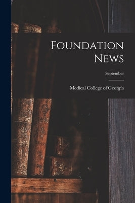 Foundation News; September by Medical College of Georgia