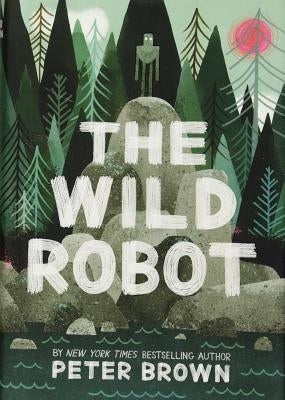 The Wild Robot by Brown, Peter