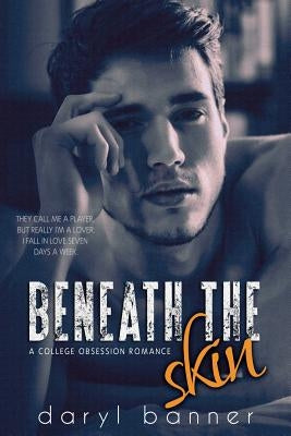 Beneath The Skin (A College Obsession Romance) by Ayasha, Kari