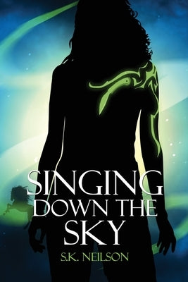 Singing Down the Sky by Neilson, S. K.