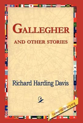 Gallegher and Other Stories by Davis, Richard Harding