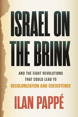 Israel on the Brink: And the Eight Revolutions That Could Lead to Decolonization and Coexistence by Papp?, Ilan