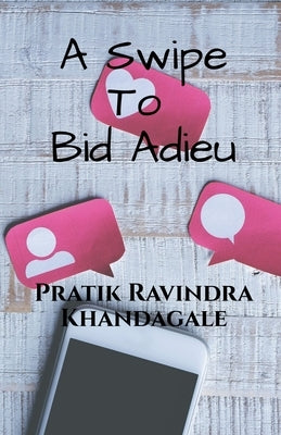 A Swipe to Bid Adieu by Khandagale, Pratik Ravindra