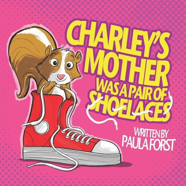 Charley's Mother Was a Pair of Shoelaces by Forst, Paula