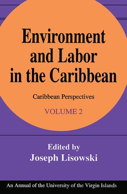 Environment and Labor in the Caribbean by Lisowski, Joseph