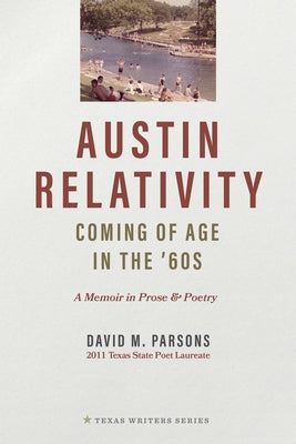 Austin Relativity: A Memoir in Prose & Poetry by Parsons, David M.