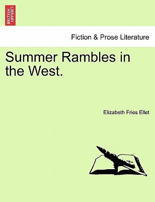 Summer Rambles in the West. by Ellet, Elizabeth Fries