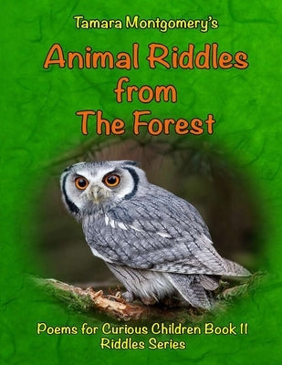 Animal Riddles from The Forest: Poems for Curious Children, Riddle Series Book 2 by Montgomery, Tamara