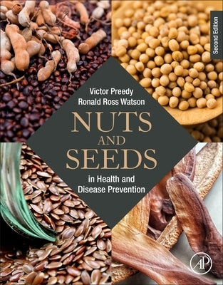 Nuts and Seeds in Health and Disease Prevention by Preedy, Victor R.