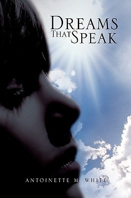 Dreams That Speak by White, Antoinette M.