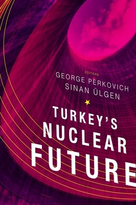 Turkey's Nuclear Future by Ülgen, Sinan