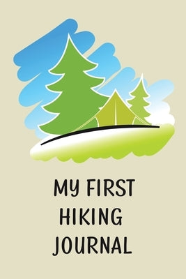 My First Hiking Journal: Prompted Hiking Log Book for Children, Kids Backpacking Notebook, Write-In Prompts For Trail Details, Location, Weathe by Rother, Teresa