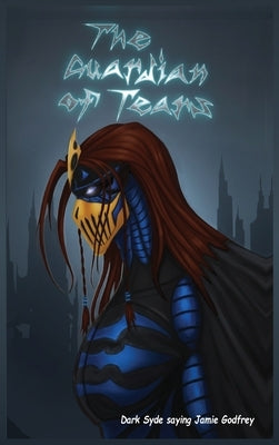 The Guardian of Tears: Dark Syde by Godfrey, Jamie