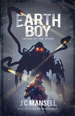 Earth Boy: Orphan of the Stars by Mansell, Jc