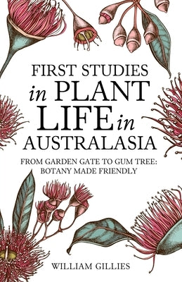 First studies in plant life in Australasia by Gillies, William