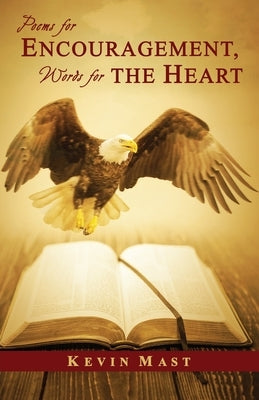 Poems for Encouragement, Words for the Heart by Mast, Harold