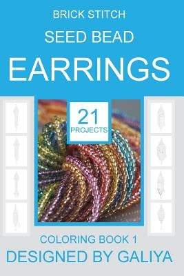 Brick Stitch Seed Bead Earrings: 21 patterns. Coloring book by Galiya