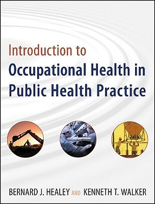 Introduction to Occupational Health in Public Health Practice by Healey, Bernard J.