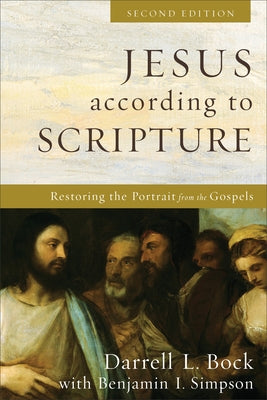 Jesus According to Scripture: Restoring the Portrait from the Gospels by Bock, Darrell L.
