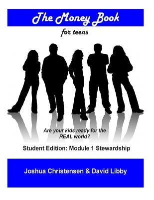 The Money Book for Teens: Students Edition: Module 1 - Stewardship by Libby, David