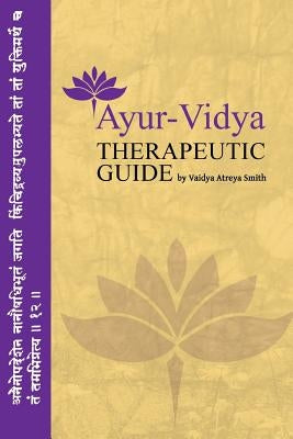 Ayur-Vidya Therapeutic Guide by Smith, Vaidya Atreya