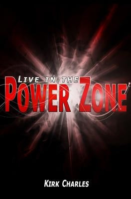 Live in the Power Zone by Charles, Kirk