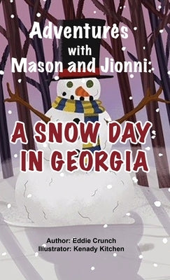 Adventures with Mason and Jionni: A Snow Day in Georgia by Crunch, Eddie
