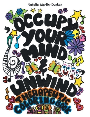 Occupy Your Mind & Unwind: Therapeutic Coloring Book by Marlin-Dunken, Natalie