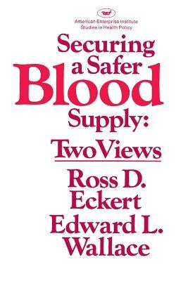 Securing a Safer Blood Supply: Two Views by Eckert, R. D.
