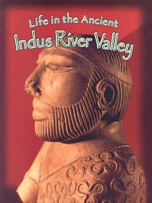 Life in the Ancient Indus River Valley by Richardson, Hazel