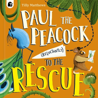 Paul the Peacock (Reluctantly) to the Rescue by Matthews, Tilly