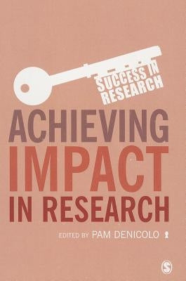 Achieving Impact in Research by Denicolo, Pam