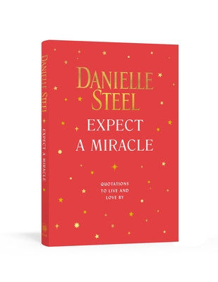 Expect a Miracle: Quotations to Live and Love by by Steel, Danielle