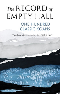 The Record of Empty Hall: One Hundred Classic Koans by Port, Dosho