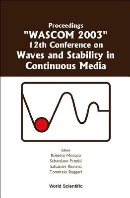 Waves and Stability in Continuous Media - Proceedings of the 12th Conference on Wascom 2003 by Monaco, Roberto