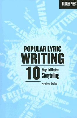 Popular Lyric Writing: 10 Steps to Effective Storytelling by Stolpe, Andrea