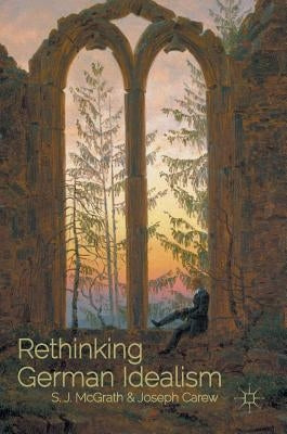 Rethinking German Idealism by McGrath, S. J.